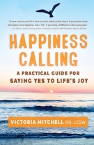 Happiness Calling: A Practical Guide for Saying Yes to Lifes Joy - Softcover