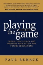 Playing the Game: Create Your Legacy and Preserve Your Estate for Future Generations - Softcover
