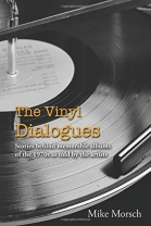 The Vinyl Dialogues: Stories Behind Memorable Albums of the 1970s as Told by the Artists - Softcover