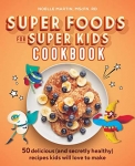 Super Foods for Super Kids Cookbook - Softcover