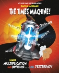 The Times Machine!: Learn Multiplication and Division. . . Like, Yesterday - Softcover