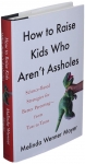 How to Raise Kids Who Aren't Assholes - Hardcover