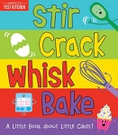 Stir Crack Whisk Bake - Board book