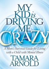 My Kid is Driving Me Crazy: A Mom's Survival Guide for Living with a Child... - Softcover