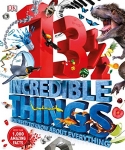 13 1/2 Incredible Things You Need to Know About Everything - Hardcover