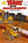Terry and the Obsolete Locomotive - Softcover