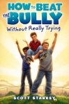 How to Beat the Bully Without Really Trying - Softcover