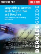 Songwriting: Essential Guide to Lyric Form and Structure: Tools and Techniques for Writing Better Ly