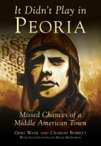 It Didn't Play in Peoria: Missed Chances of a Middle American Town - Softcover