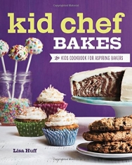 Kid Chef Bakes: The Kids Cookbook for Aspiring Bakers