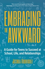 Embracing the Awkward: A Guide for Teens to Succeed at School, Life and Relationships - Softcover