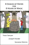 8 Ounces of Water for 8 Hours of Magic - Softcover