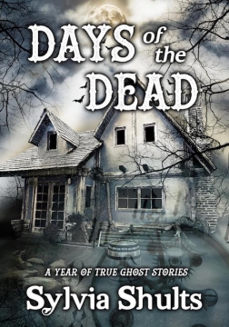 DAYS OF THE DEAD: A YEAR OF TRUE GHOST STORIES - SOFTCOVER