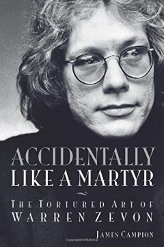 Accidentally Like a Martyr: The Tortured Art of Warren Zevon - Softcover