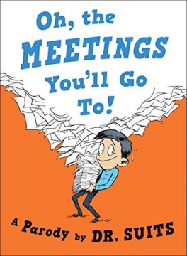 Oh, The Meetings You'll Go To!: A Parody - Hardcover