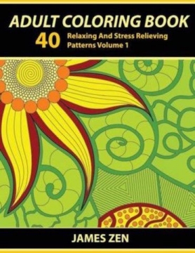 Adult Coloring Book: 40 Relaxing And Stress Relieving Patterns - Softcover