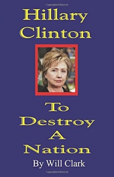 Hillary Clinton: To Destroy a Nation - Softcover