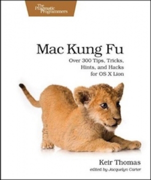 Mac Kung Fu: Over 300 Tips, Tricks, Hints, and Hacks for OS X Lion - Softcover