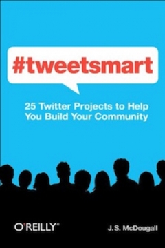 #tweetsmart: 25 Twitter Projects to Help You Build Your Community - Softcover