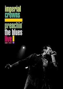 Imperial Crowns: Preachin' The Blues Live - DVD