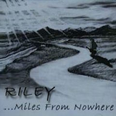 Riley ...Miles From Nowhere - CD