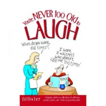 You're Never too Old to Laugh - Softcover