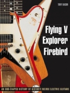 Flying V, Explorer, Firebird