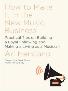 How To Make It in the New Music Business - Hardcover